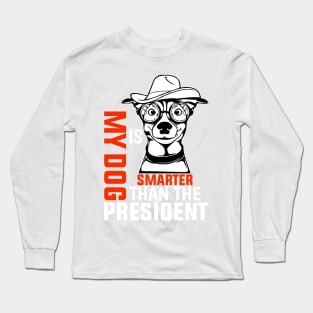 My dog is smarter than the president Long Sleeve T-Shirt